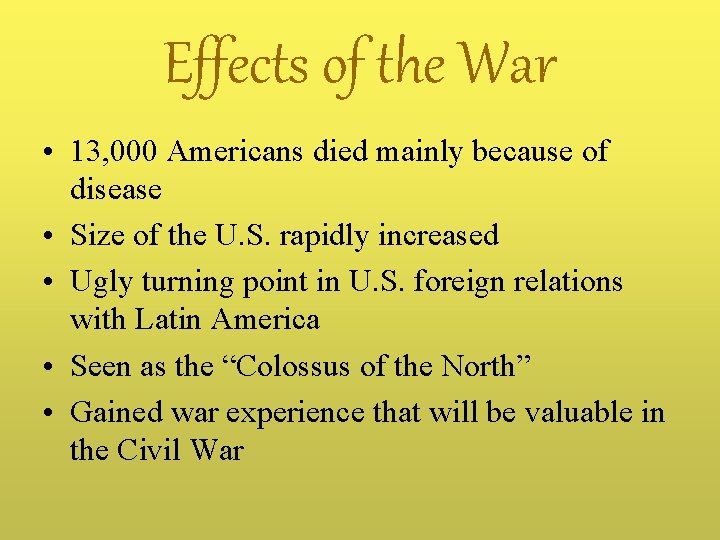 Effects of the War • 13, 000 Americans died mainly because of disease •