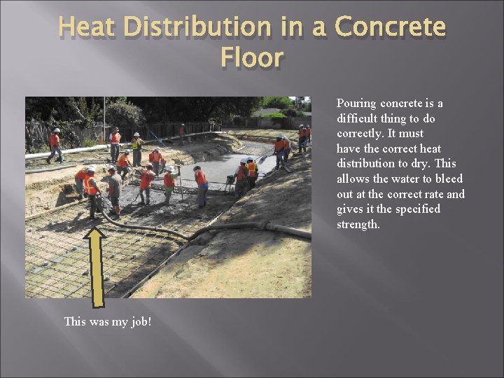 Heat Distribution in a Concrete Floor Pouring concrete is a difficult thing to do