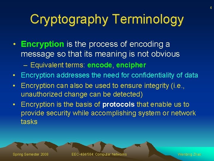 4 Cryptography Terminology • Encryption is the process of encoding a message so that