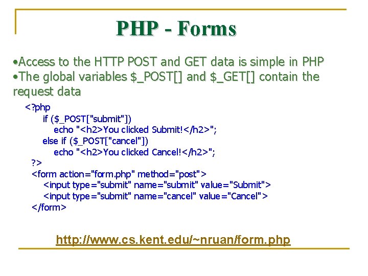 PHP - Forms • Access to the HTTP POST and GET data is simple