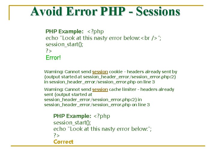Avoid Error PHP - Sessions PHP Example: <? php echo "Look at this nasty