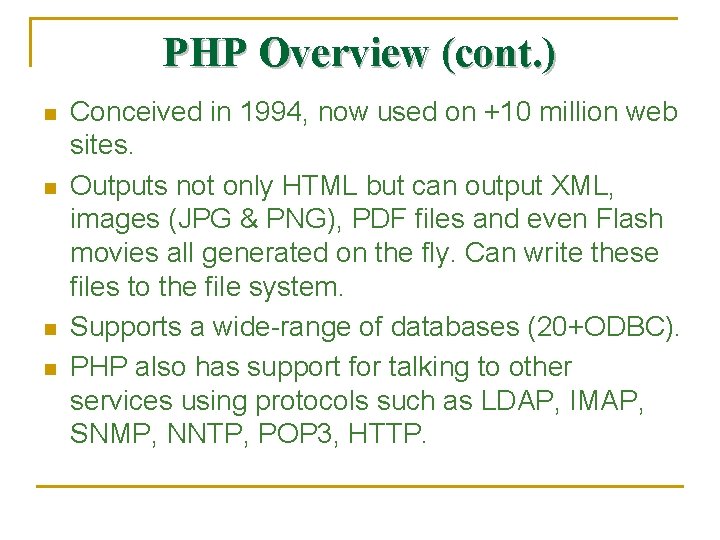 PHP Overview (cont. ) n n Conceived in 1994, now used on +10 million