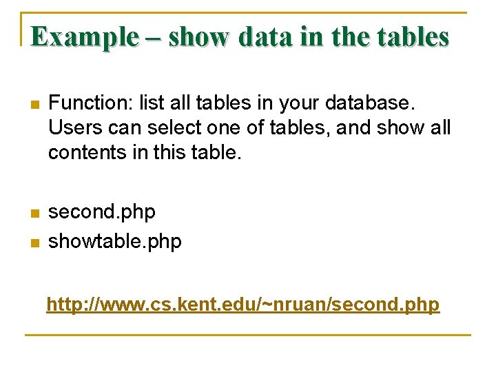 Example – show data in the tables n Function: list all tables in your