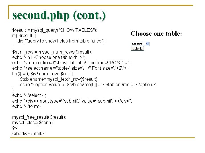 second. php (cont. ) $result = mysql_query("SHOW TABLES"); if (!$result) { die("Query to show