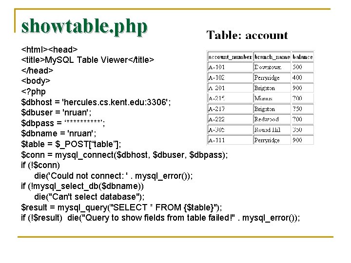 showtable. php <html><head> <title>My. SQL Table Viewer</title> </head> <body> <? php $dbhost = 'hercules.