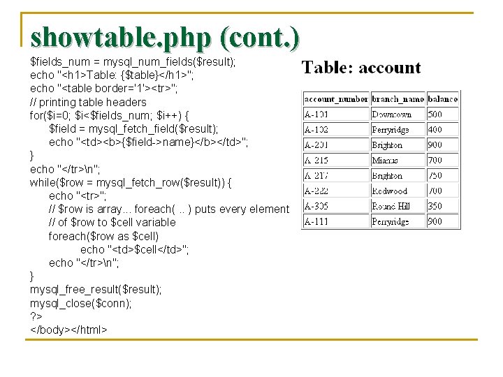 showtable. php (cont. ) $fields_num = mysql_num_fields($result); echo "<h 1>Table: {$table}</h 1>"; echo "<table