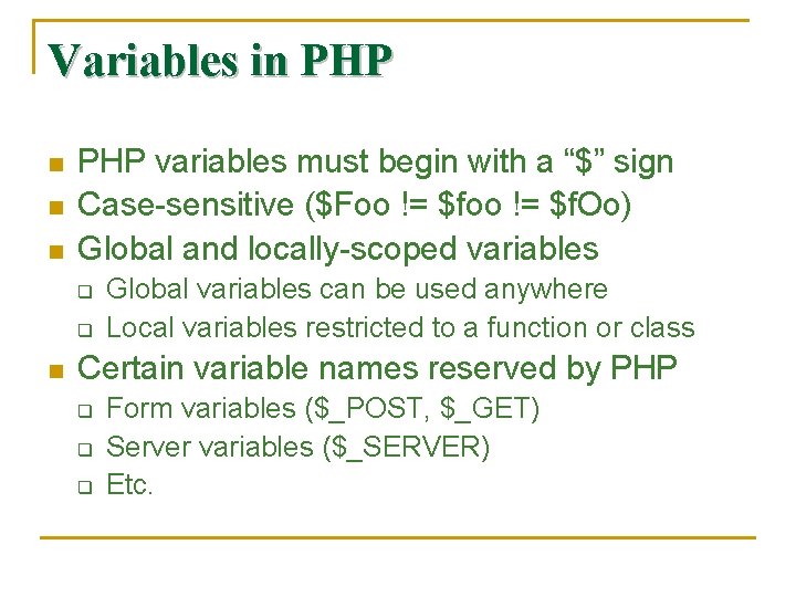 Variables in PHP n n n PHP variables must begin with a “$” sign