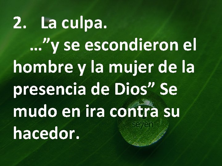 2. La culpa. …”y se escondieron el hombre y la mujer de la presencia