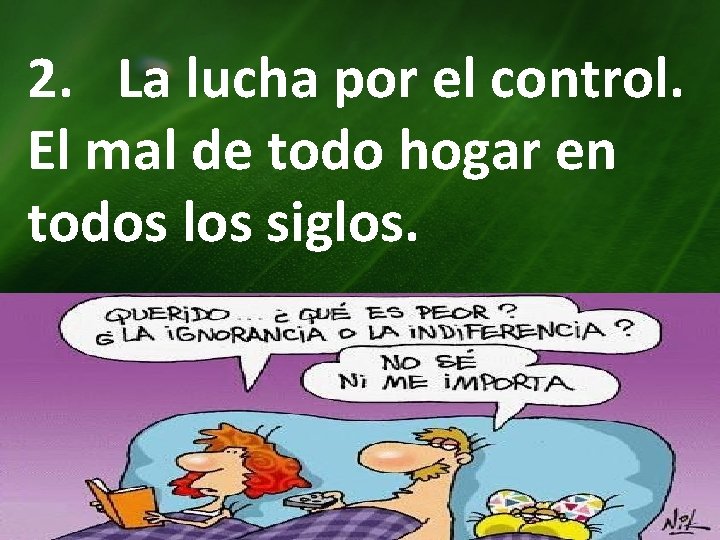 2. La lucha por el control. El mal de todo hogar en todos los