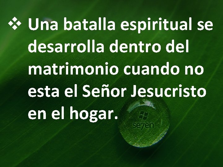 v Una batalla espiritual se desarrolla dentro del matrimonio cuando no esta el Señor