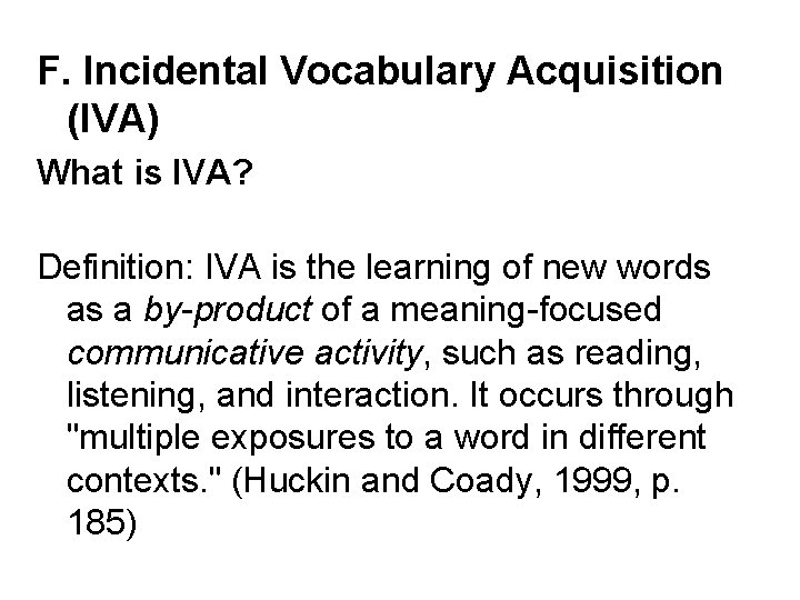 F. Incidental Vocabulary Acquisition (IVA) What is IVA? Definition: IVA is the learning of