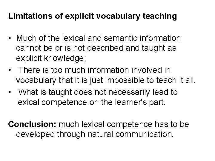 Limitations of explicit vocabulary teaching • Much of the lexical and semantic information cannot