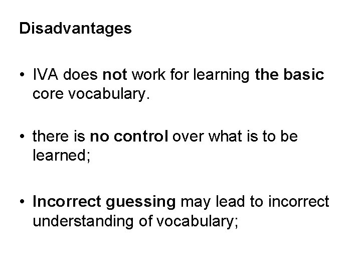 Disadvantages • IVA does not work for learning the basic core vocabulary. • there