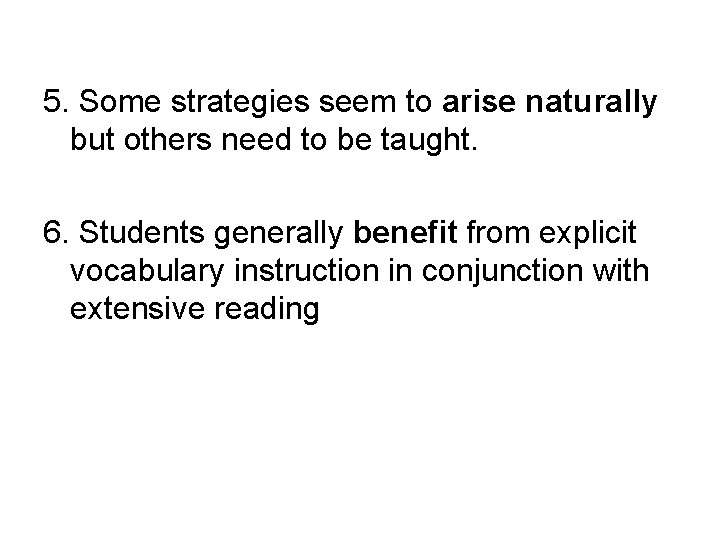 5. Some strategies seem to arise naturally but others need to be taught. 6.