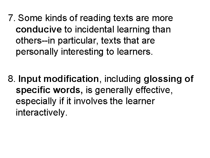 7. Some kinds of reading texts are more conducive to incidental learning than others--in