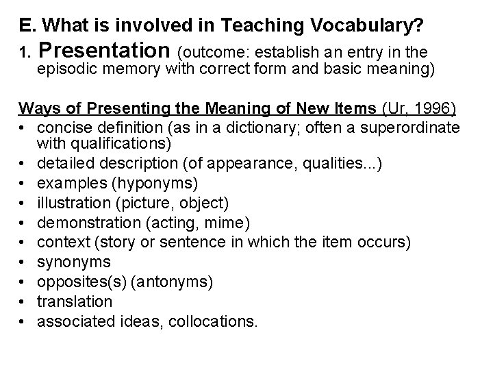 E. What is involved in Teaching Vocabulary? 1. Presentation (outcome: establish an entry in