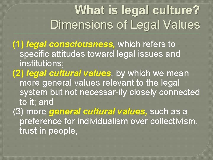 What is legal culture? Dimensions of Legal Values (1) legal consciousness, which refers to