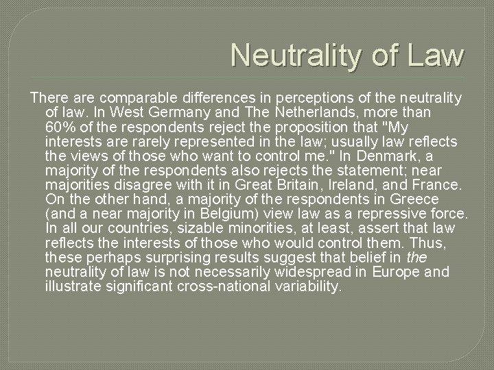 Neutrality of Law There are comparable differences in perceptions of the neutrality of law.