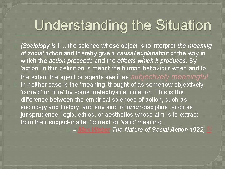 Understanding the Situation � � [Sociology is ]. . . the science whose object