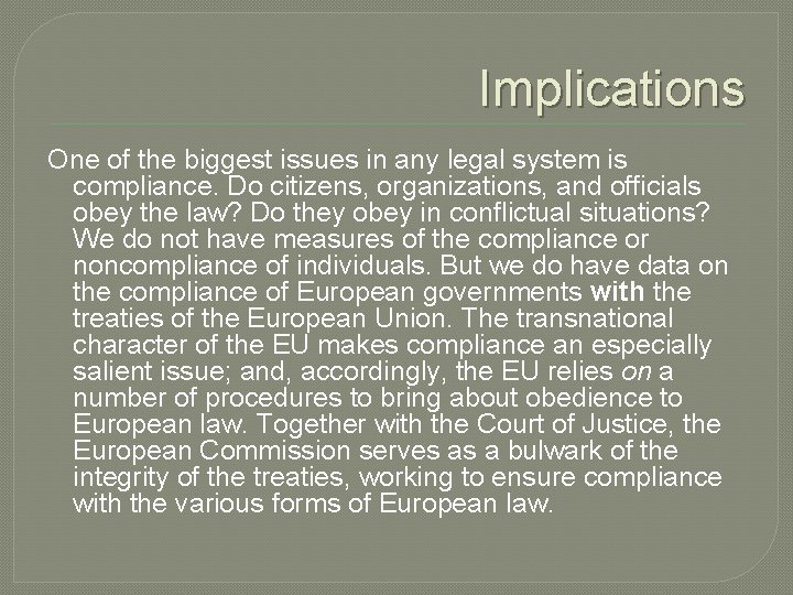 Implications One of the biggest issues in any legal system is compliance. Do citizens,