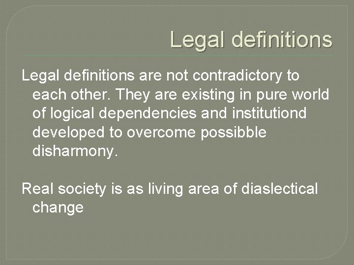 Legal definitions are not contradictory to each other. They are existing in pure world