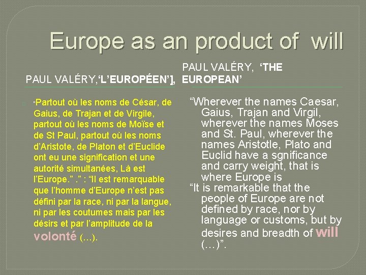 Europe as an product of will PAUL VALÉRY, ‘THE PAUL VALÉRY, ‘L’EUROPÉEN’], EUROPEAN’ �