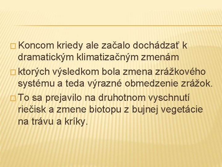 � Koncom kriedy ale začalo dochádzať k dramatickým klimatizačným zmenám � ktorých výsledkom bola