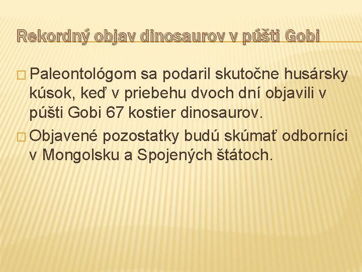 Rekordný objav dinosaurov v púšti Gobi � Paleontológom sa podaril skutočne husársky kúsok, keď