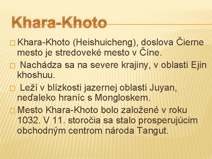 Khara-Khoto � Khara-Khoto (Heishuicheng), doslova Čierne mesto je stredoveké mesto v Číne. � Nachádza