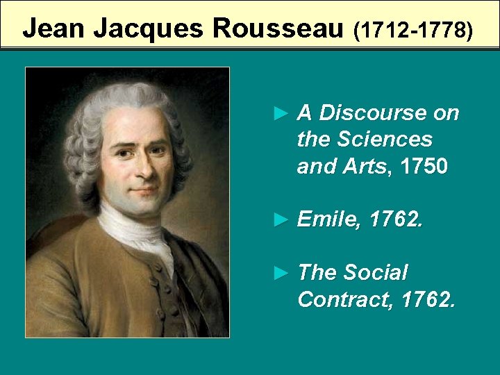 Jean Jacques Rousseau (1712 -1778) ► A Discourse on the Sciences and Arts, 1750