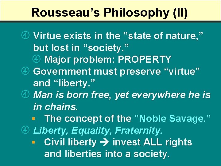 Rousseau’s Philosophy (II) Virtue exists in the ”state of nature, ” but lost in