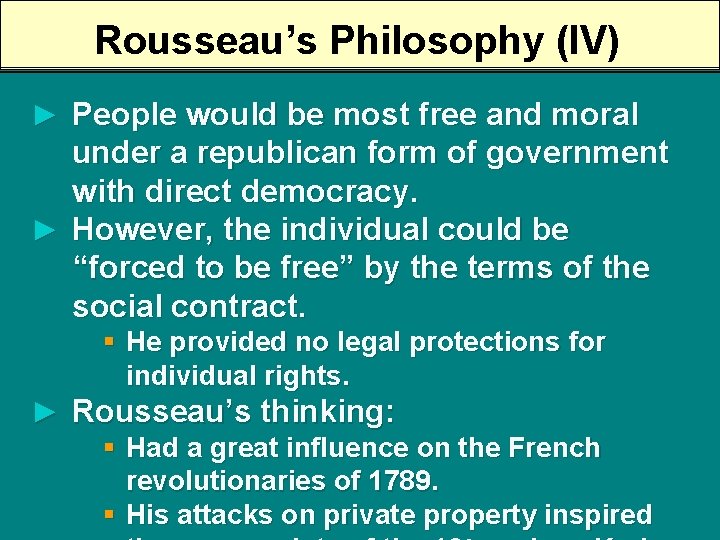 Rousseau’s Philosophy (IV) ► People would be most free and moral under a republican
