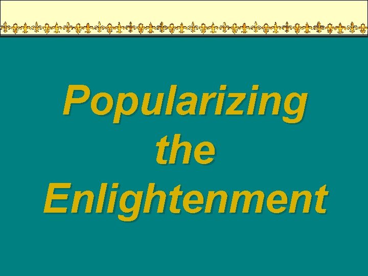 Popularizing the Enlightenment 