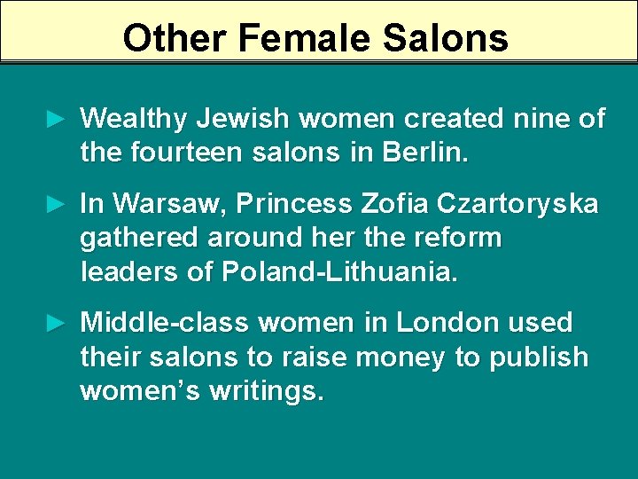 Other Female Salons ► Wealthy Jewish women created nine of the fourteen salons in