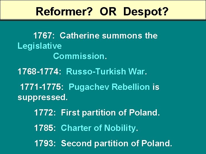 Reformer? OR Despot? 1767: Catherine summons the Legislative Commission. 1768 -1774: Russo-Turkish War. 1771