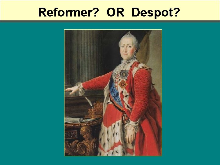 Reformer? OR Despot? 