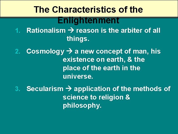 The Characteristics of the Enlightenment 1. Rationalism reason is the arbiter of all things.