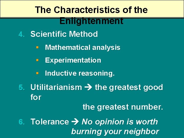 The Characteristics of the Enlightenment 4. Scientific Method § Mathematical analysis § Experimentation §