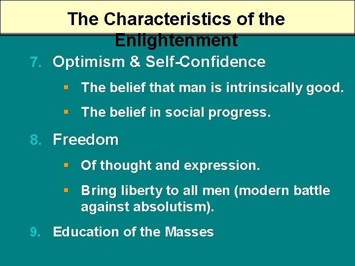 The Characteristics of the Enlightenment 7. Optimism & Self-Confidence § The belief that man