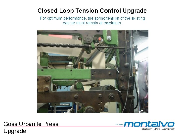Closed Loop Tension Control Upgrade For optimum performance, the spring tension of the existing