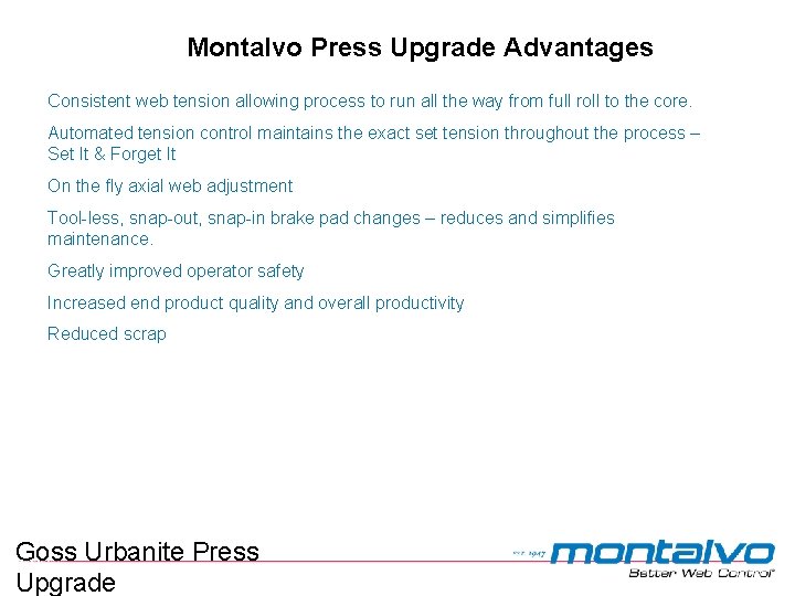 Montalvo Press Upgrade Advantages Consistent web tension allowing process to run all the way