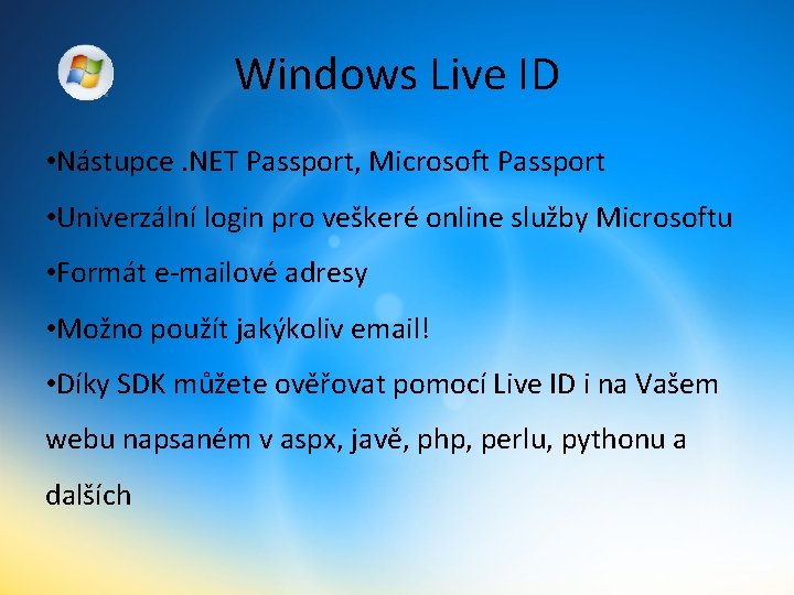 Windows Live ID • Nástupce. NET Passport, Microsoft Passport • Univerzální login pro veškeré