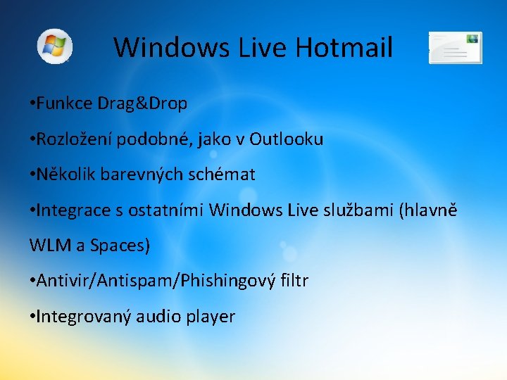 Windows Live Hotmail • Funkce Drag&Drop • Rozložení podobné, jako v Outlooku • Několik