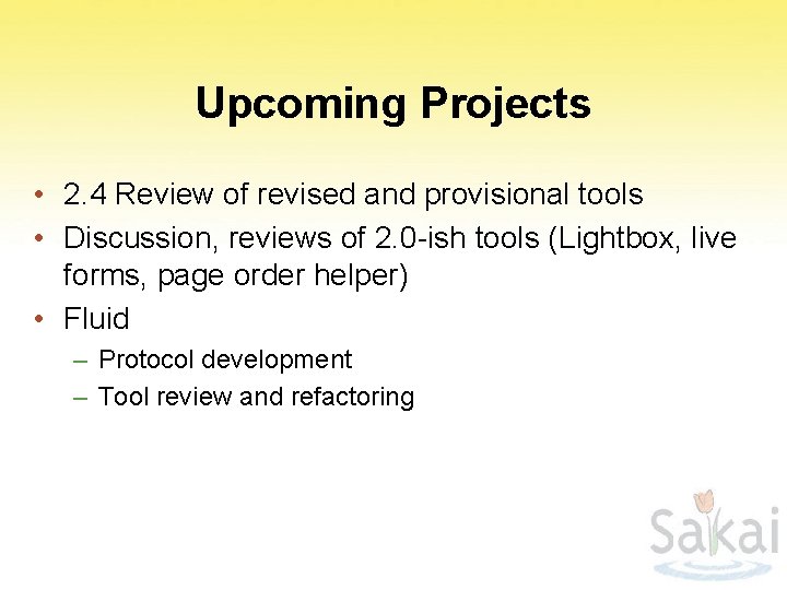 Upcoming Projects • 2. 4 Review of revised and provisional tools • Discussion, reviews