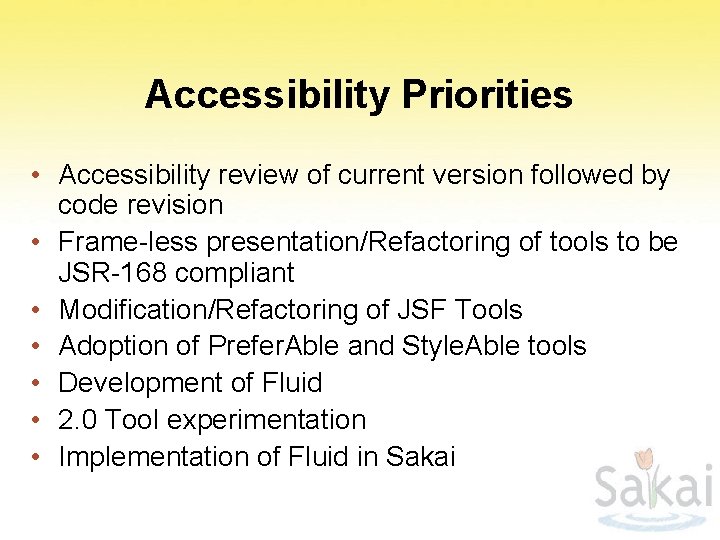 Accessibility Priorities • Accessibility review of current version followed by code revision • Frame-less