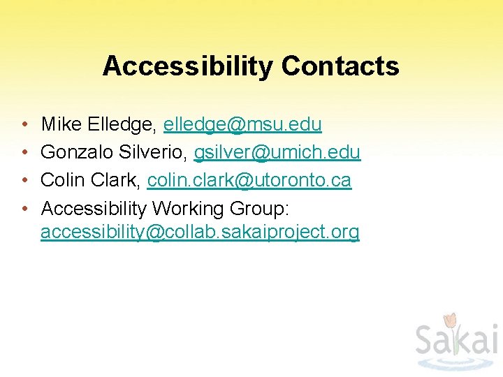 Accessibility Contacts • • Mike Elledge, elledge@msu. edu Gonzalo Silverio, gsilver@umich. edu Colin Clark,