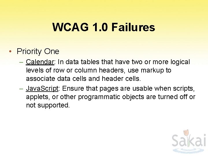 WCAG 1. 0 Failures • Priority One – Calendar: In data tables that have