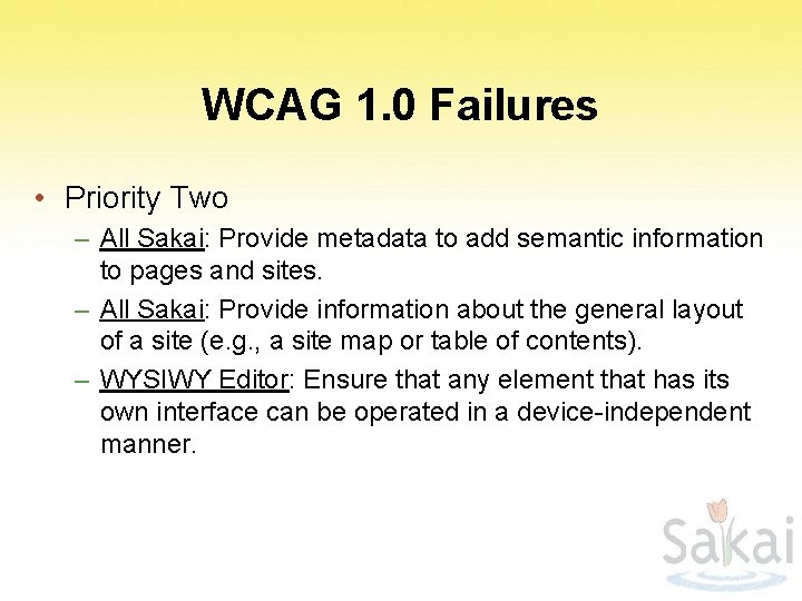 WCAG 1. 0 Failures • Priority Two – All Sakai: Provide metadata to add