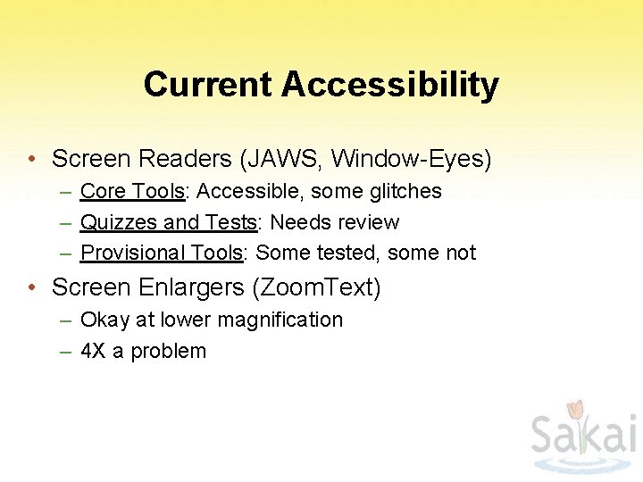 Current Accessibility • Screen Readers (JAWS, Window-Eyes) – Core Tools: Accessible, some glitches –