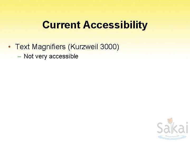 Current Accessibility • Text Magnifiers (Kurzweil 3000) – Not very accessible 